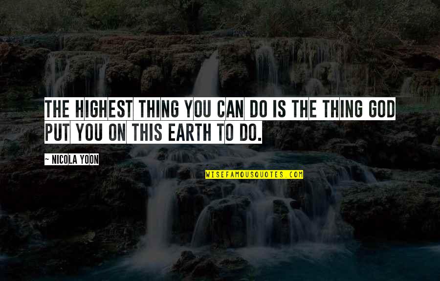 Laiva Bookcase Quotes By Nicola Yoon: The highest thing you can do is the