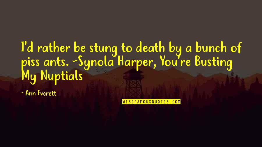 Lajja Quotes By Ann Everett: I'd rather be stung to death by a