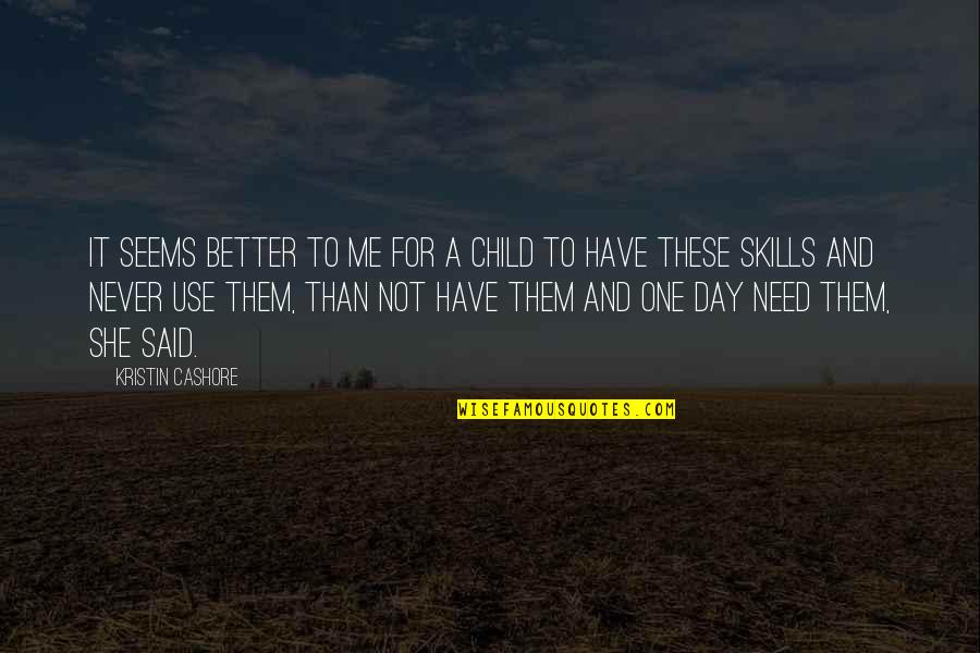Lajos Kossuth Quotes By Kristin Cashore: It seems better to me for a child Lajos Kossuth Quotes By Kristin Cashore: It seems better to me for a child