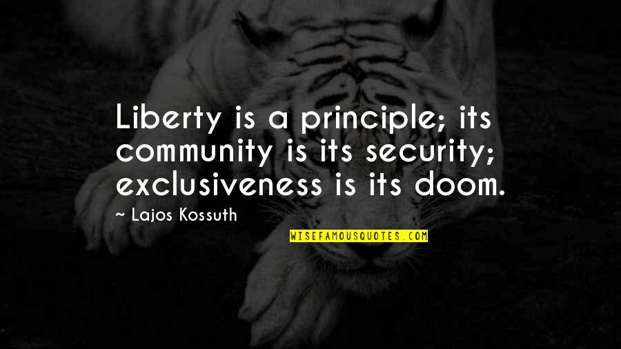 Lajos Kossuth Quotes By Lajos Kossuth: Liberty is a principle; its community is its