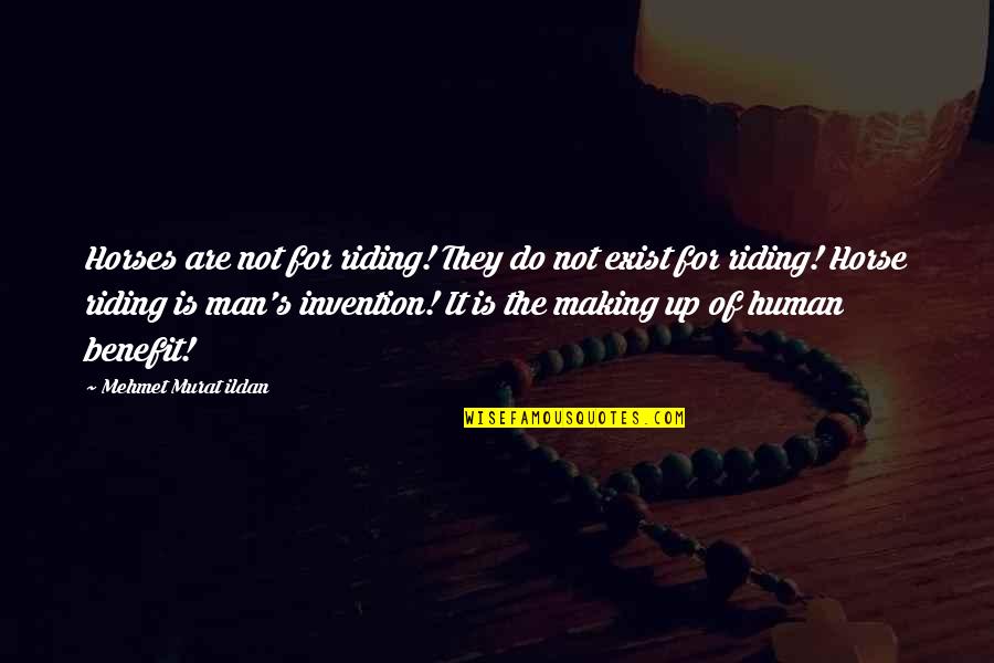 Lakdi Quotes By Mehmet Murat Ildan: Horses are not for riding! They do not Lakdi Quotes By Mehmet Murat Ildan: Horses are not for riding! They do not