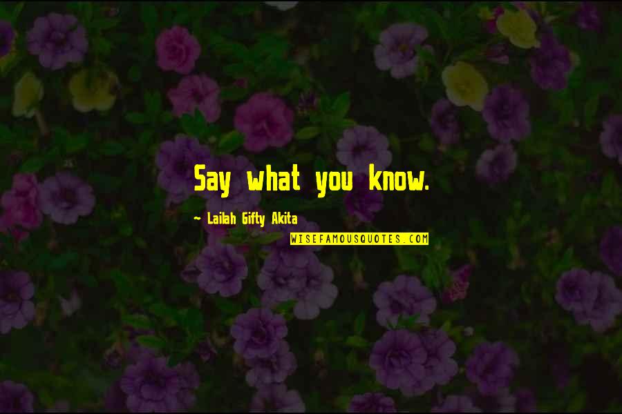 Lake Atitlan Quotes By Lailah Gifty Akita: Say what you know.