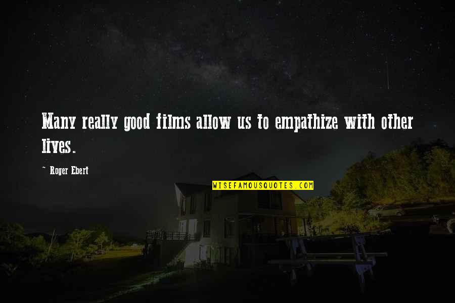 Lake Banana Yoshimoto Quotes By Roger Ebert: Many really good films allow us to empathize