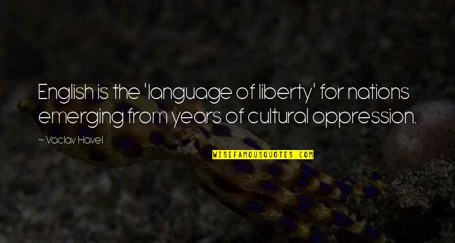Lake Bled Quotes By Vaclav Havel: English is the 'language of liberty' for nations