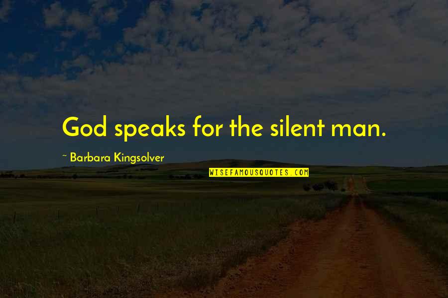 Lake Cabin Quotes By Barbara Kingsolver: God speaks for the silent man.