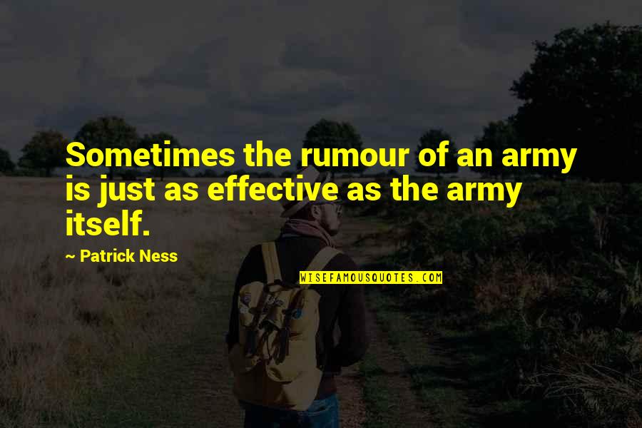 Lake Cottage Quotes By Patrick Ness: Sometimes the rumour of an army is just