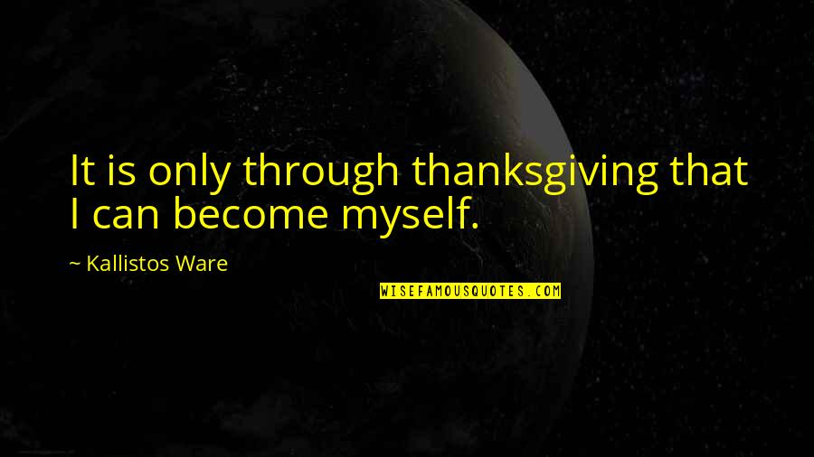 Lake Havasu Quotes By Kallistos Ware: It is only through thanksgiving that I can