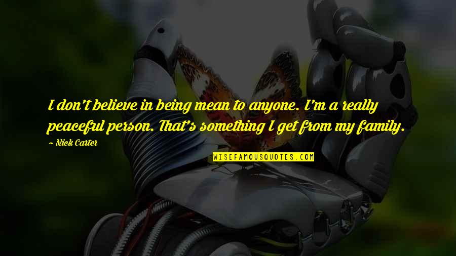 Lake Havasu Quotes By Nick Carter: I don't believe in being mean to anyone.