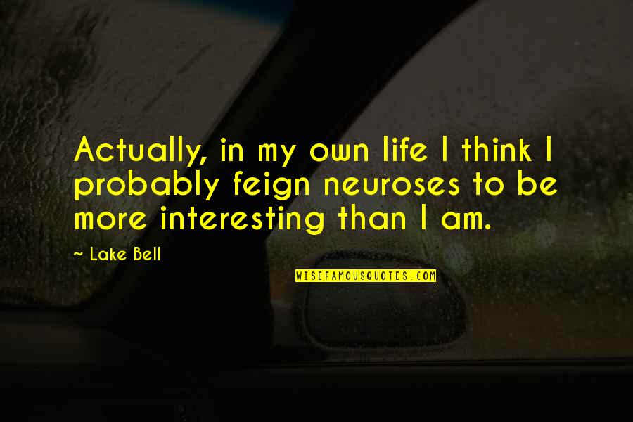 Lake Life Quotes By Lake Bell: Actually, in my own life I think I