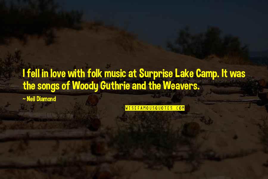 Lake Quotes By Neil Diamond: I fell in love with folk music at