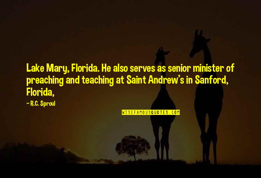Lake Quotes By R.C. Sproul: Lake Mary, Florida. He also serves as senior
