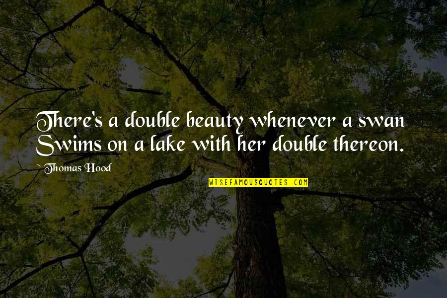 Lake Quotes By Thomas Hood: There's a double beauty whenever a swan Swims