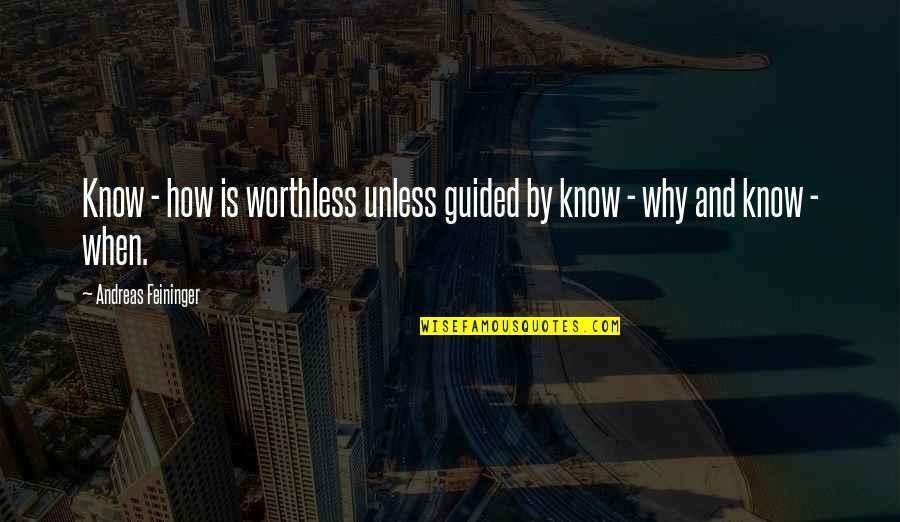 Lake T Shirt Quotes By Andreas Feininger: Know - how is worthless unless guided by