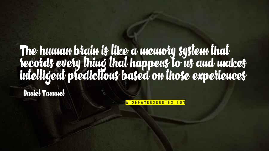 Lake Town Quotes By Daniel Tammet: The human brain is like a memory system Lake Town Quotes By Daniel Tammet: The human brain is like a memory system
