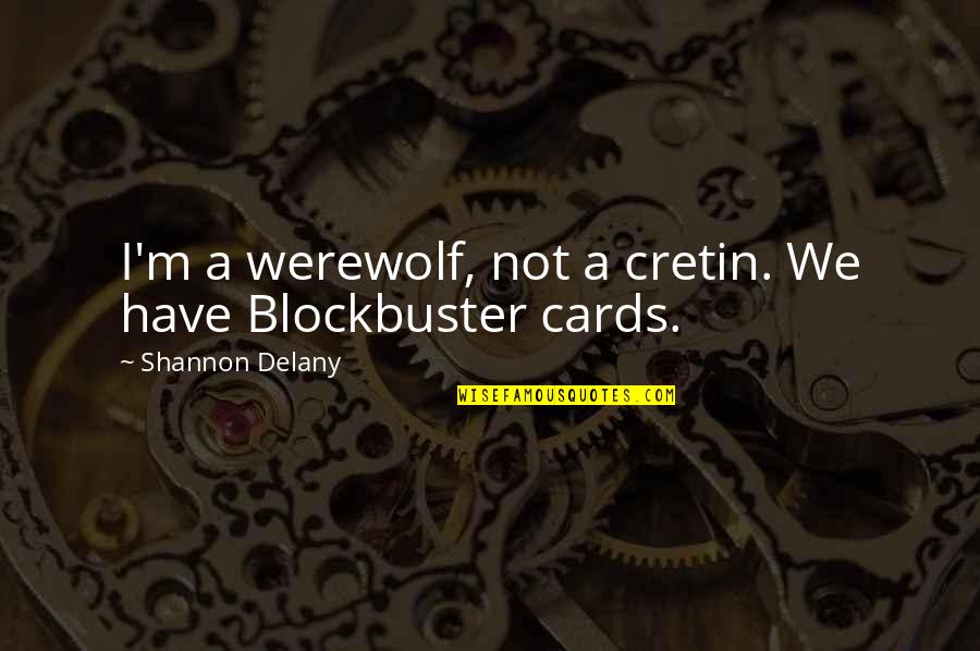Lake Vibes Quotes By Shannon Delany: I'm a werewolf, not a cretin. We have Lake Vibes Quotes By Shannon Delany: I'm a werewolf, not a cretin. We have