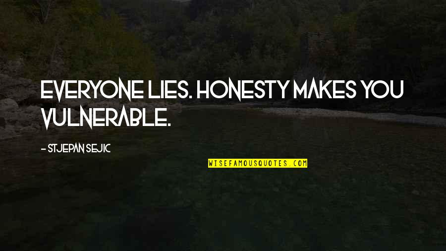 Lakebed Quotes By Stjepan Sejic: Everyone lies. Honesty makes you vulnerable.