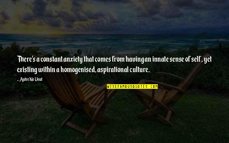 Lakefront Quotes By Autre Ne Veut: There's a constant anxiety that comes from having Lakefront Quotes By Autre Ne Veut: There's a constant anxiety that comes from having