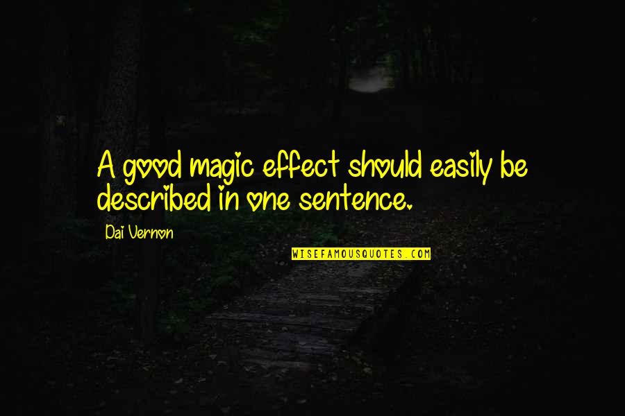 Lakeitha Quotes By Dai Vernon: A good magic effect should easily be described