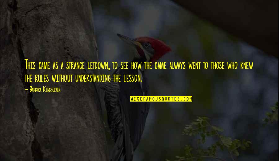 Laker Quotes By Barbara Kingsolver: This came as a strange letdown, to see