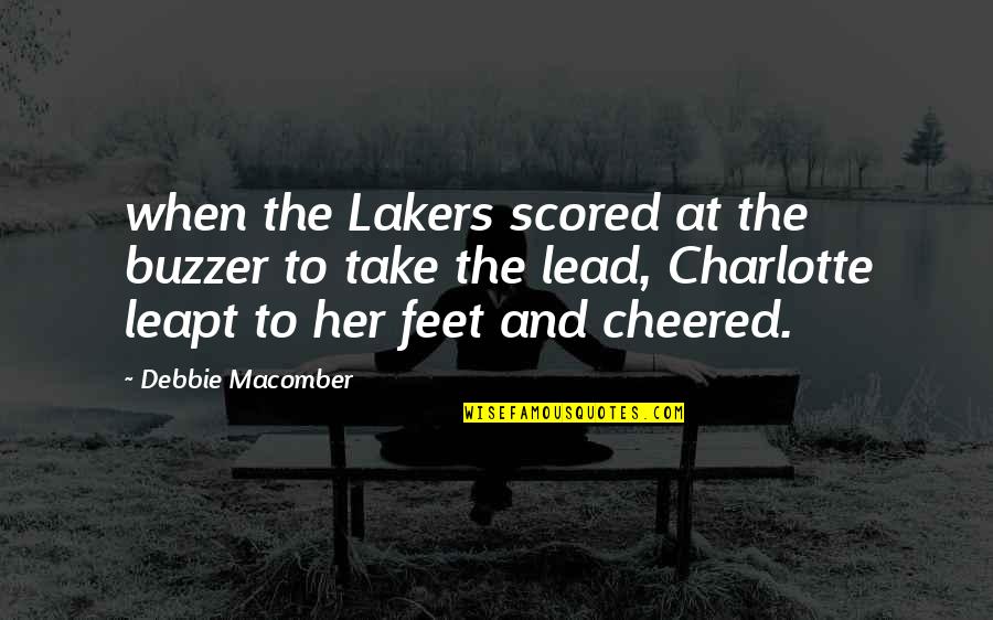 Lakers Quotes By Debbie Macomber: when the Lakers scored at the buzzer to