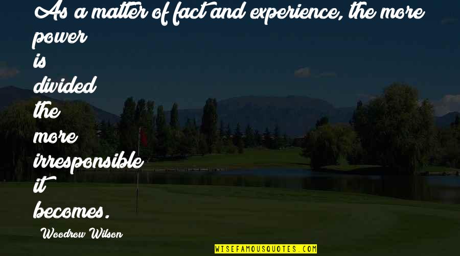 Lakes And Friends Quotes By Woodrow Wilson: As a matter of fact and experience, the