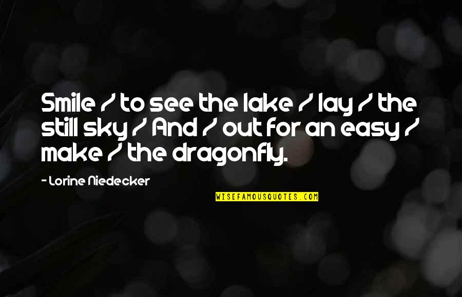 Lakes And Nature Quotes By Lorine Niedecker: Smile / to see the lake / lay