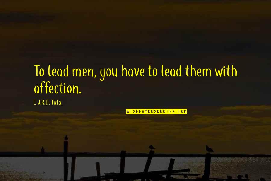 Lakes And Summer Quotes By J.R.D. Tata: To lead men, you have to lead them