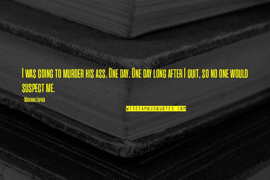 Lakes For Instagram Quotes By Mariana Zapata: I was going to murder his ass. One Lakes For Instagram Quotes By Mariana Zapata: I was going to murder his ass. One