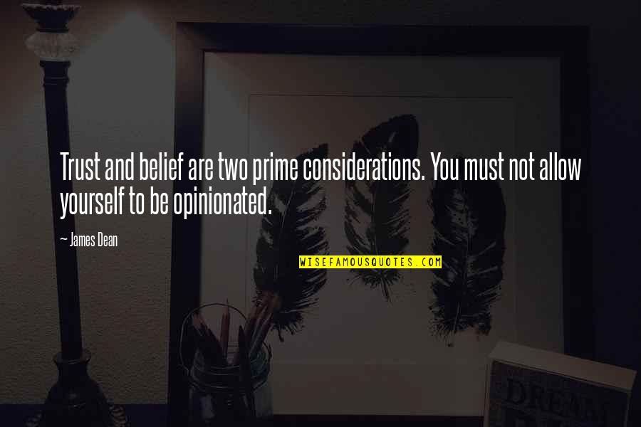 Lakes Of Mount Quotes By James Dean: Trust and belief are two prime considerations. You Lakes Of Mount Quotes By James Dean: Trust and belief are two prime considerations. You