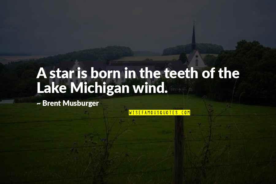 Lakes Of Quotes By Brent Musburger: A star is born in the teeth of