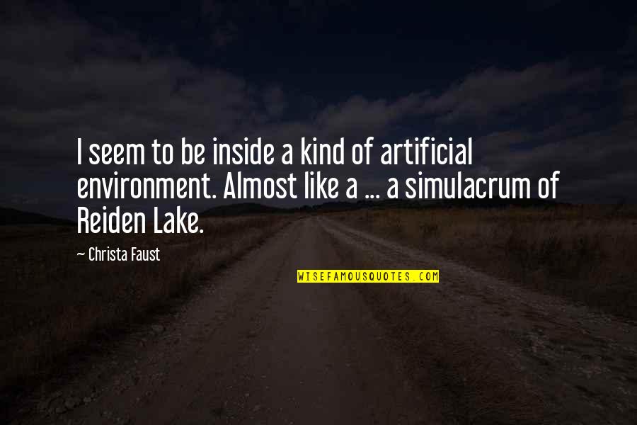 Lakes Of Quotes By Christa Faust: I seem to be inside a kind of