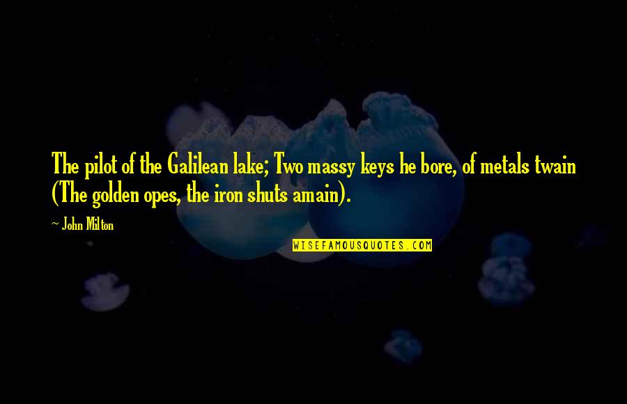 Lakes Of Quotes By John Milton: The pilot of the Galilean lake; Two massy