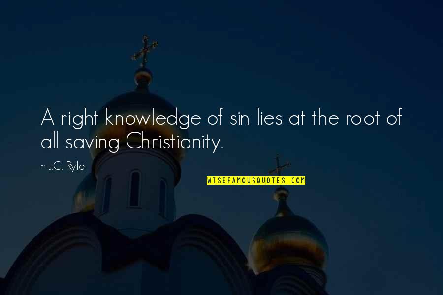 Lakes Of Savannah Quotes By J.C. Ryle: A right knowledge of sin lies at the