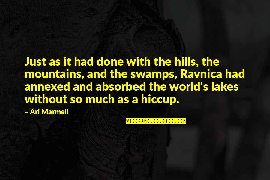 Lakes Quotes By Ari Marmell: Just as it had done with the hills,