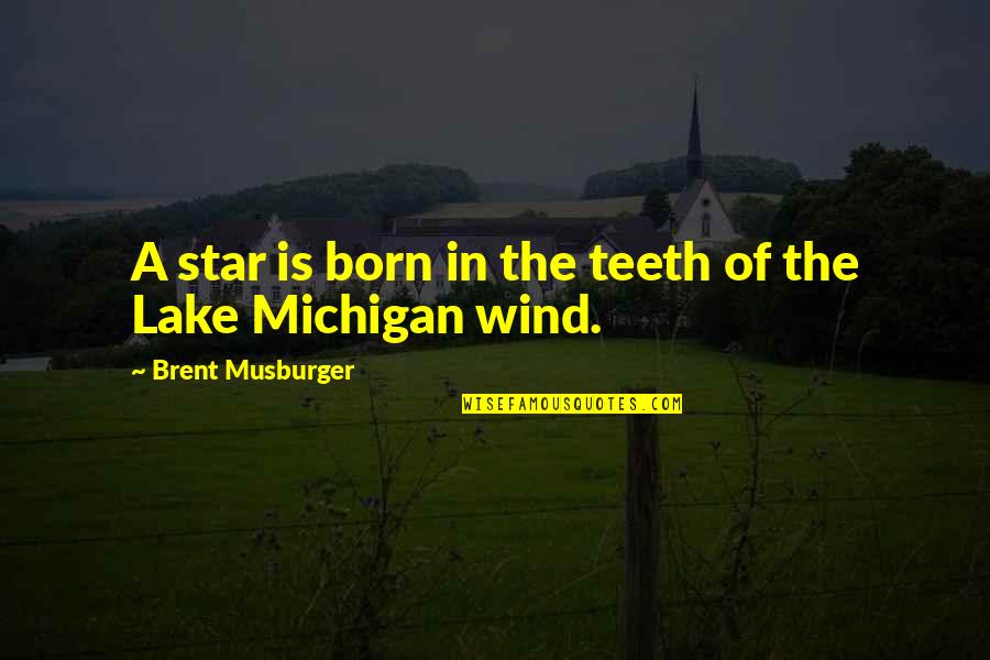 Lakes Quotes By Brent Musburger: A star is born in the teeth of