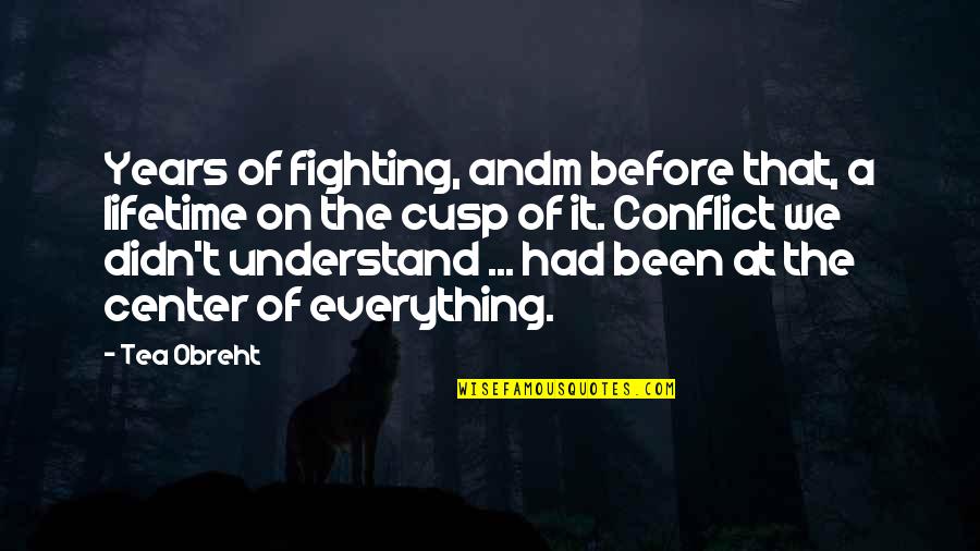 Lakeside View Quotes By Tea Obreht: Years of fighting, andm before that, a lifetime Lakeside View Quotes By Tea Obreht: Years of fighting, andm before that, a lifetime