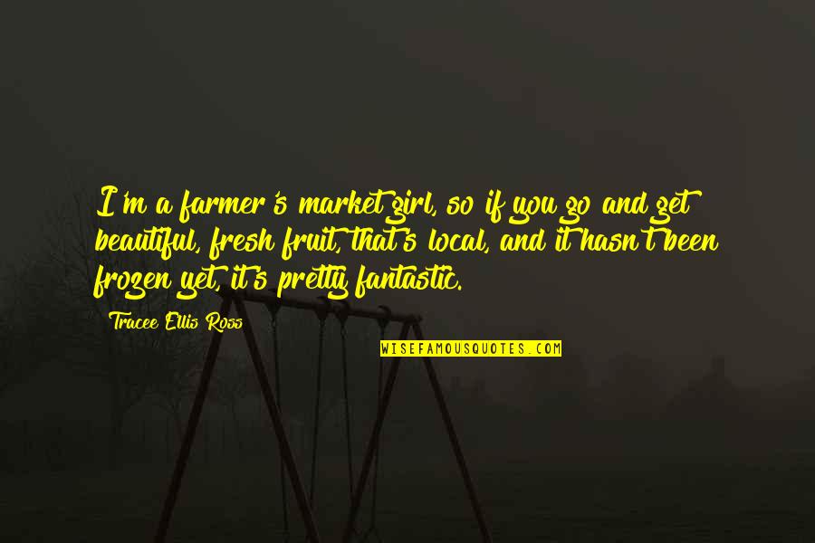 Lakeside View Quotes By Tracee Ellis Ross: I'm a farmer's market girl, so if you Lakeside View Quotes By Tracee Ellis Ross: I'm a farmer's market girl, so if you