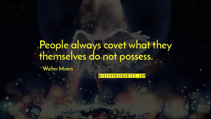 Lakeside View Quotes By Walter Moers: People always covet what they themselves do not Lakeside View Quotes By Walter Moers: People always covet what they themselves do not