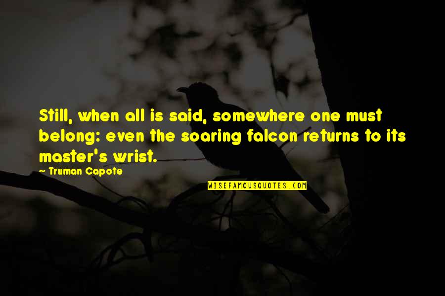 Lakhdar Brahimi Quotes By Truman Capote: Still, when all is said, somewhere one must