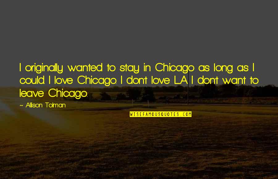 Lakishia Sweat Quotes By Allison Tolman: I originally wanted to stay in Chicago as