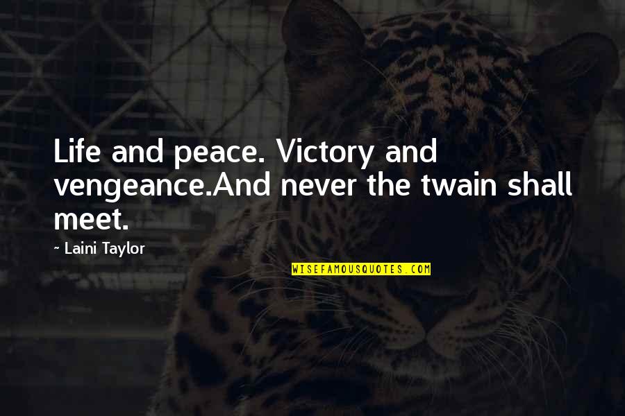 Lakishia Sweat Quotes By Laini Taylor: Life and peace. Victory and vengeance.And never the