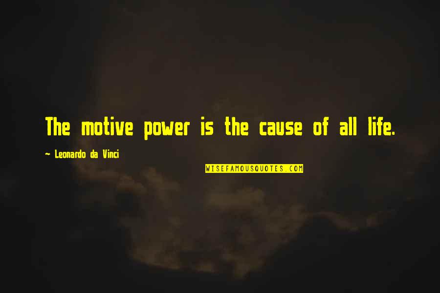 Lakkhiba Quotes By Leonardo Da Vinci: The motive power is the cause of all