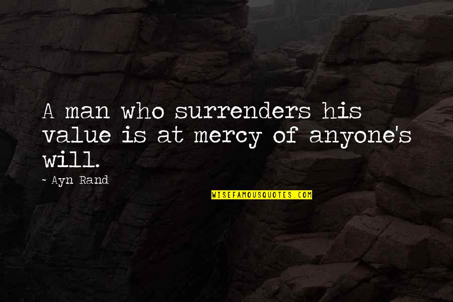 Lakmin Quotes By Ayn Rand: A man who surrenders his value is at