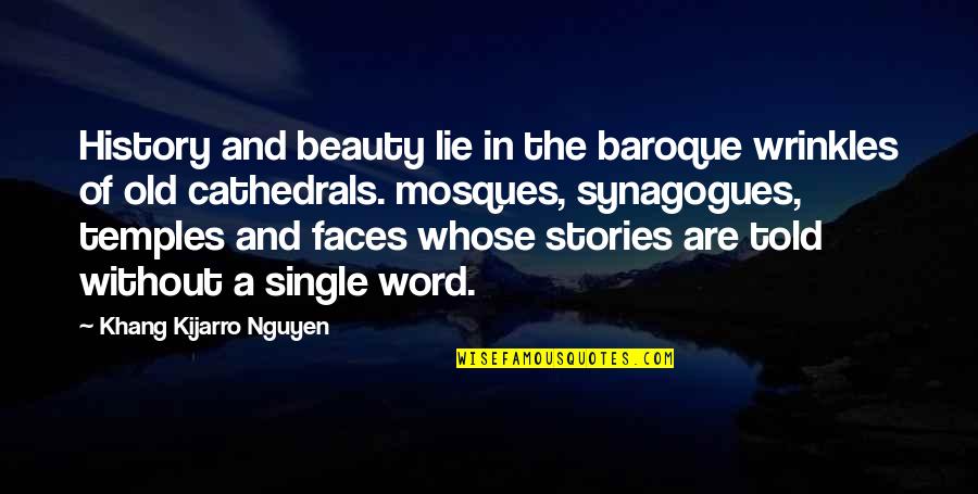 Lakmini De Silva Quotes By Khang Kijarro Nguyen: History and beauty lie in the baroque wrinkles Lakmini De Silva Quotes By Khang Kijarro Nguyen: History and beauty lie in the baroque wrinkles