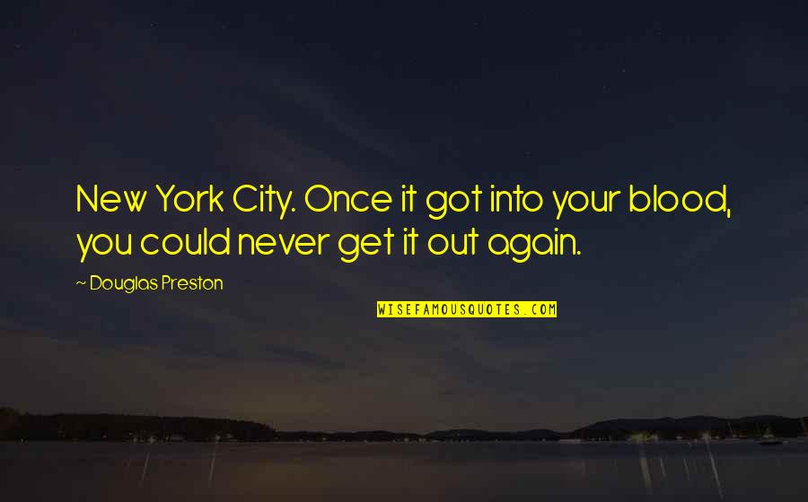 Lakners Quotes By Douglas Preston: New York City. Once it got into your
