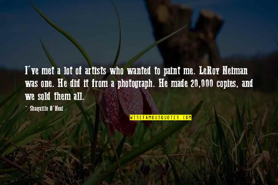 Lakodalom Zenek Quotes By Shaquille O'Neal: I've met a lot of artists who wanted Lakodalom Zenek Quotes By Shaquille O'Neal: I've met a lot of artists who wanted