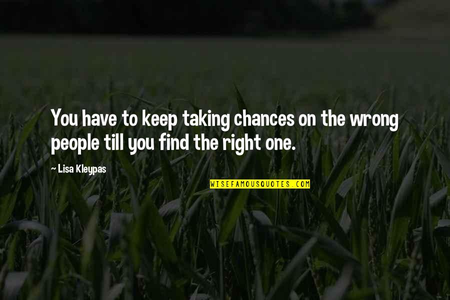 Lakomyj Quotes By Lisa Kleypas: You have to keep taking chances on the