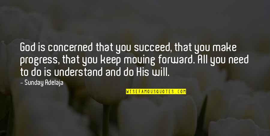 Lakota Sioux Quotes By Sunday Adelaja: God is concerned that you succeed, that you