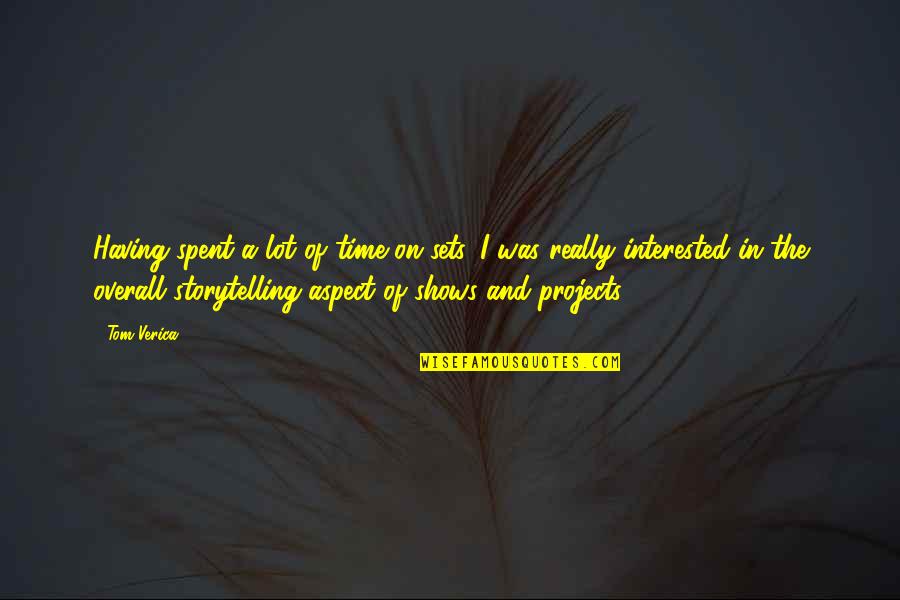Lakota Way Quotes By Tom Verica: Having spent a lot of time on sets, Lakota Way Quotes By Tom Verica: Having spent a lot of time on sets,