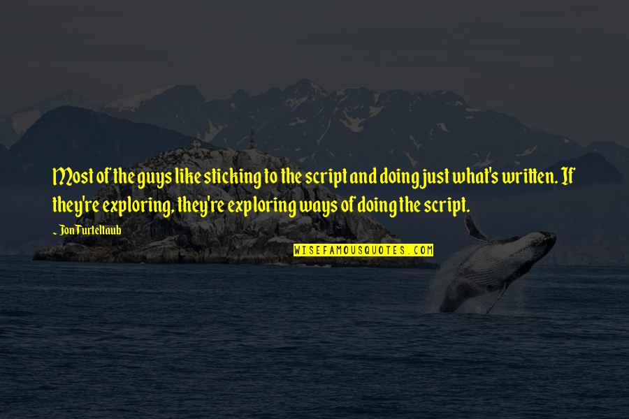 Lakovan Quotes By Jon Turteltaub: Most of the guys like sticking to the Lakovan Quotes By Jon Turteltaub: Most of the guys like sticking to the